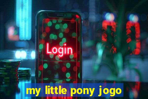 my little pony jogo